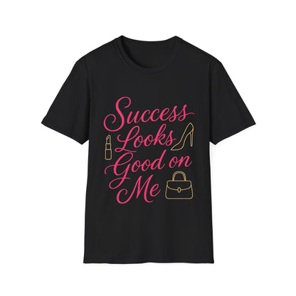 Success Looks Good on Me T-Shirt