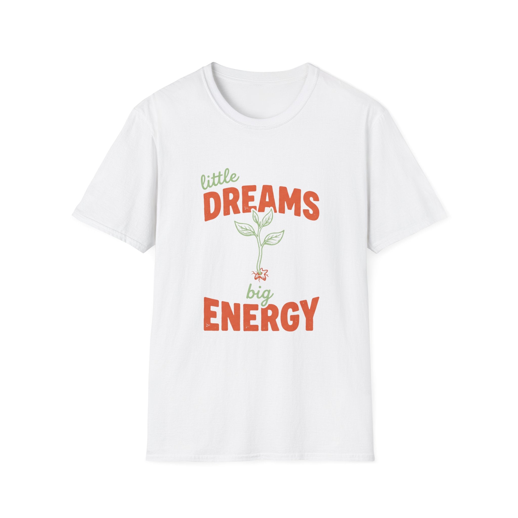 Little Dreams, Big Energy T-shirt