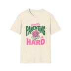 Gentle Parenting Is Hard T-Shirt