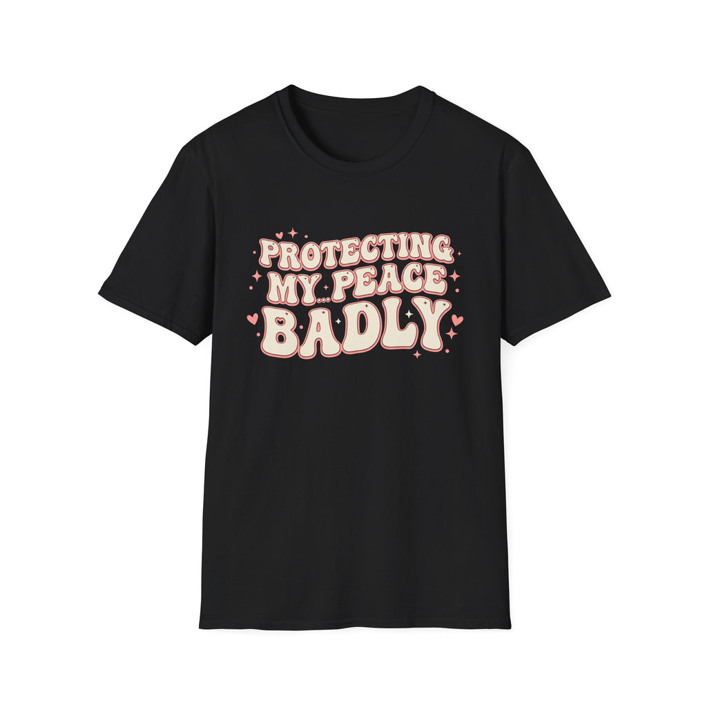 Protecting My Peace Badly T-Shirt