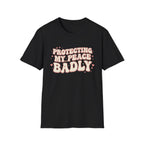 Protecting My Peace Badly T-Shirt