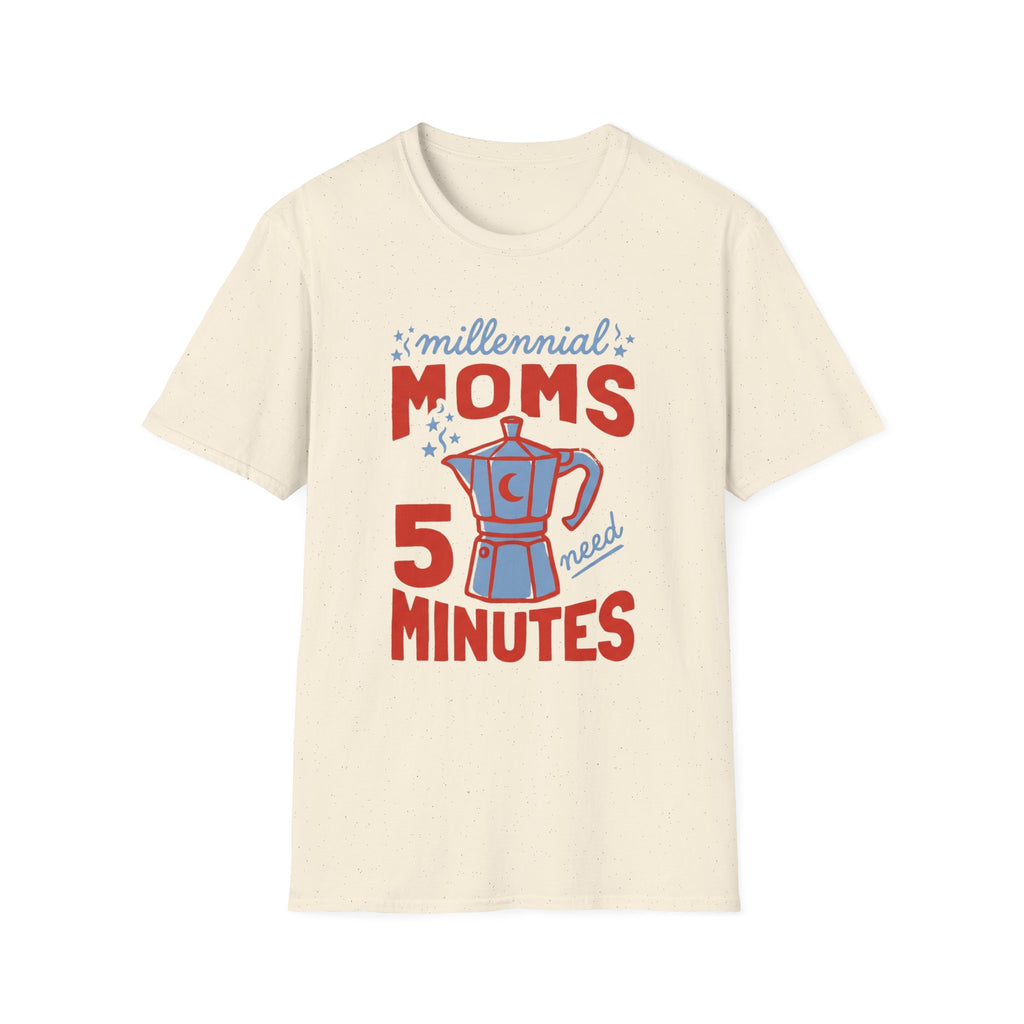 Millennial Moms Need 5 Minutes T-Shirt