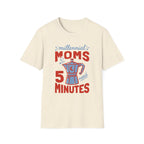 Millennial Moms Need 5 Minutes T-Shirt