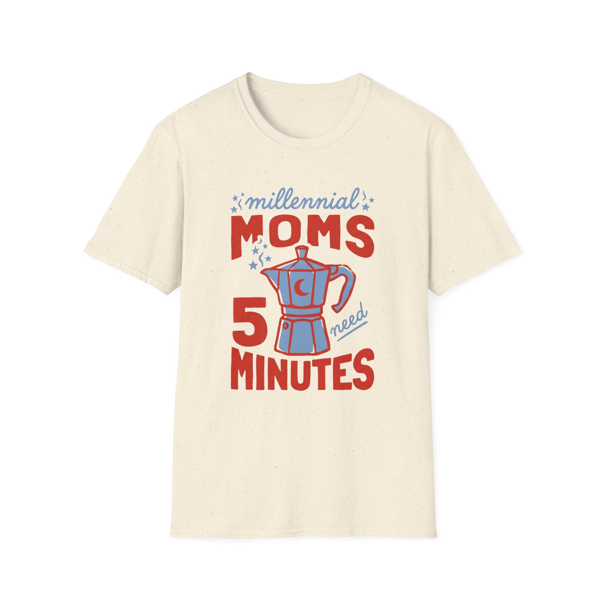 Millennial Moms Need 5 Minutes T-Shirt