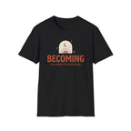 Becoming T-Shirt