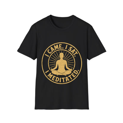 I Came I Sat I Meditated T-Shirt