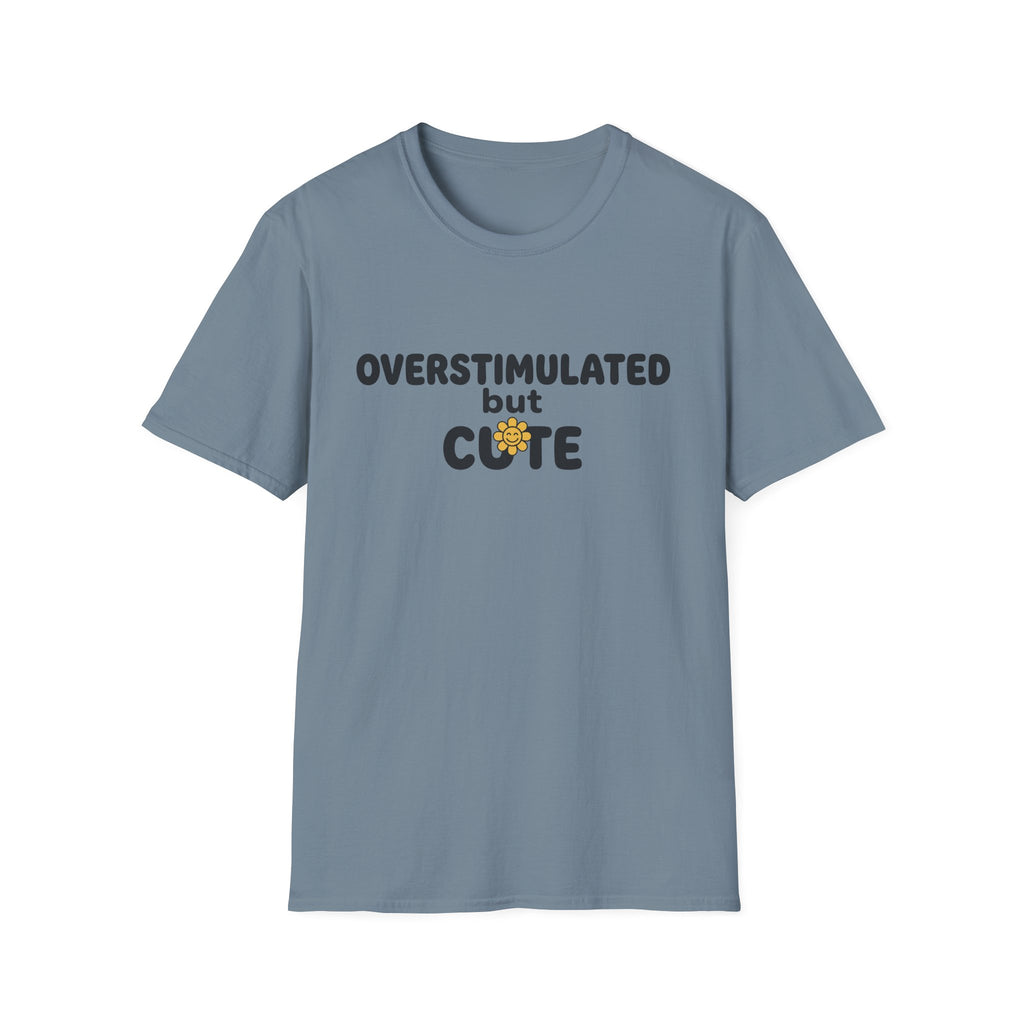 Overstimulated But Cute T-Shirt