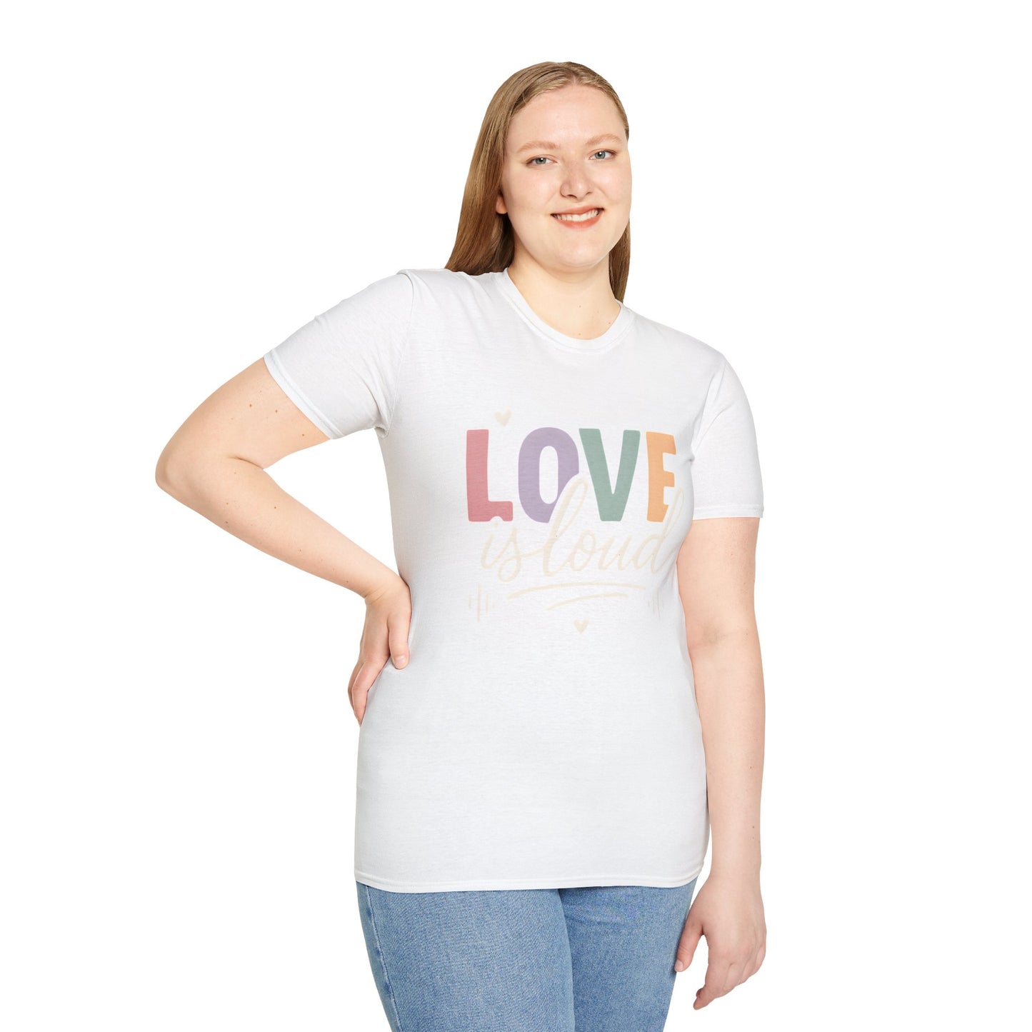 Love is Loud T-Shirt