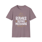 Rituals Before Meltdowns T-Shirt