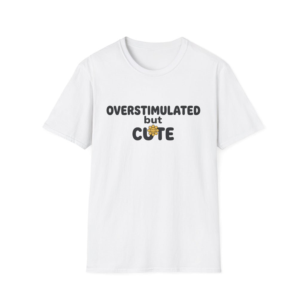 Overstimulated But Cute T-Shirt
