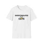Overstimulated But Cute T-Shirt