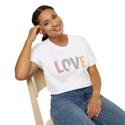 Love is Loud T-Shirt