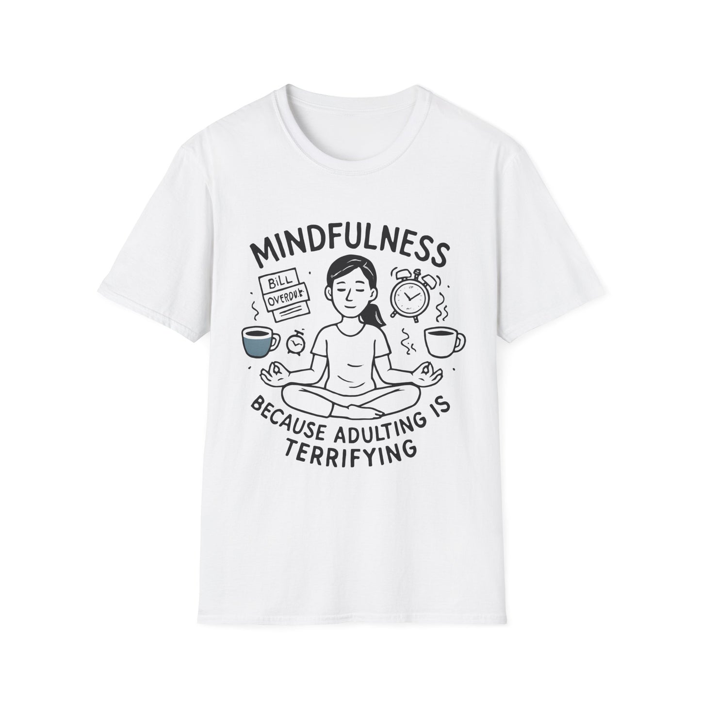 Because Adulting Is Terrifying Tee