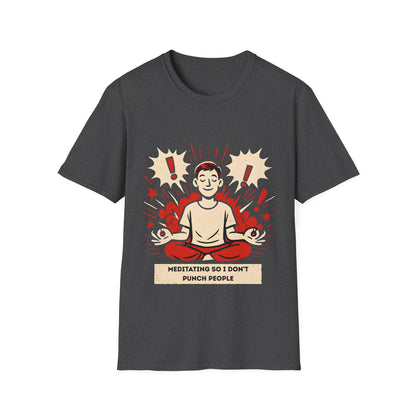 Meditating So I Don't Punch People T-Shirt