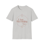 I Am Becoming T-Shirt