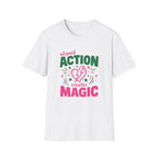 Aligned Action Creates Magic T-Shirt