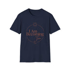 I Am Becoming T-Shirt