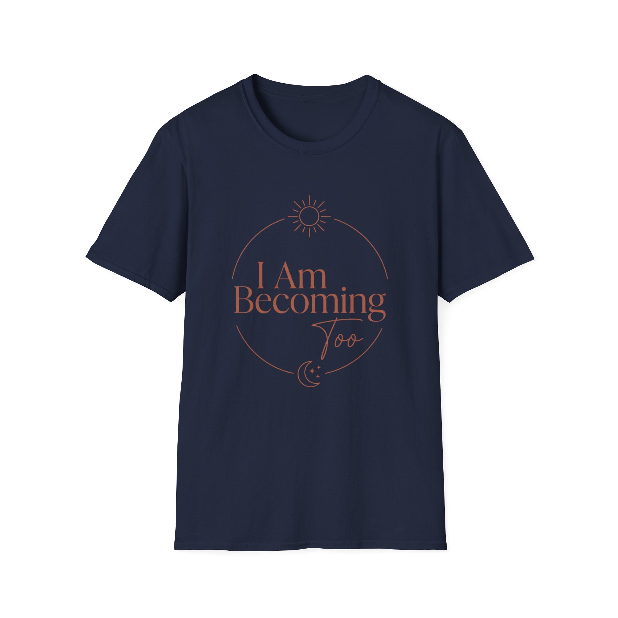 I Am Becoming T-Shirt