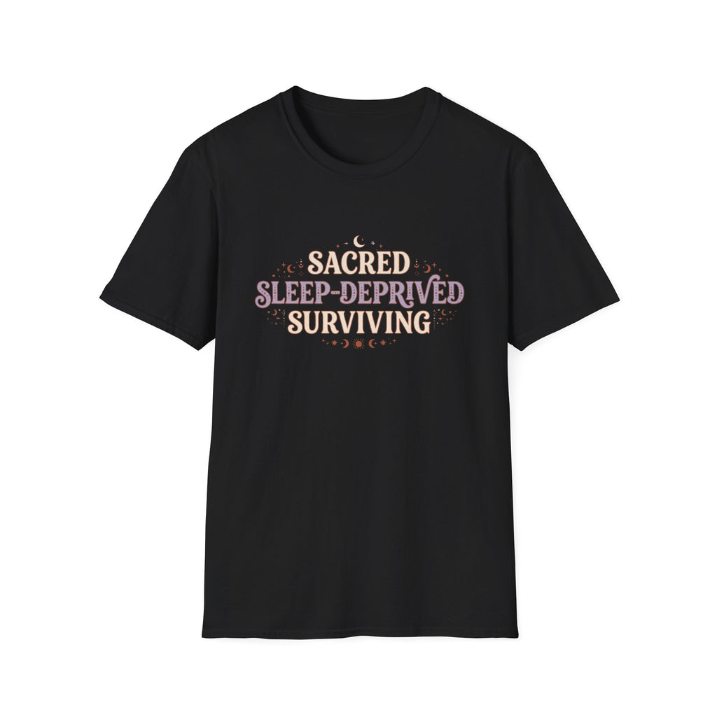 Sacred Sleep-Deprived Surviving T-Shirt