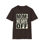Mom: No Days Off T-Shirt
