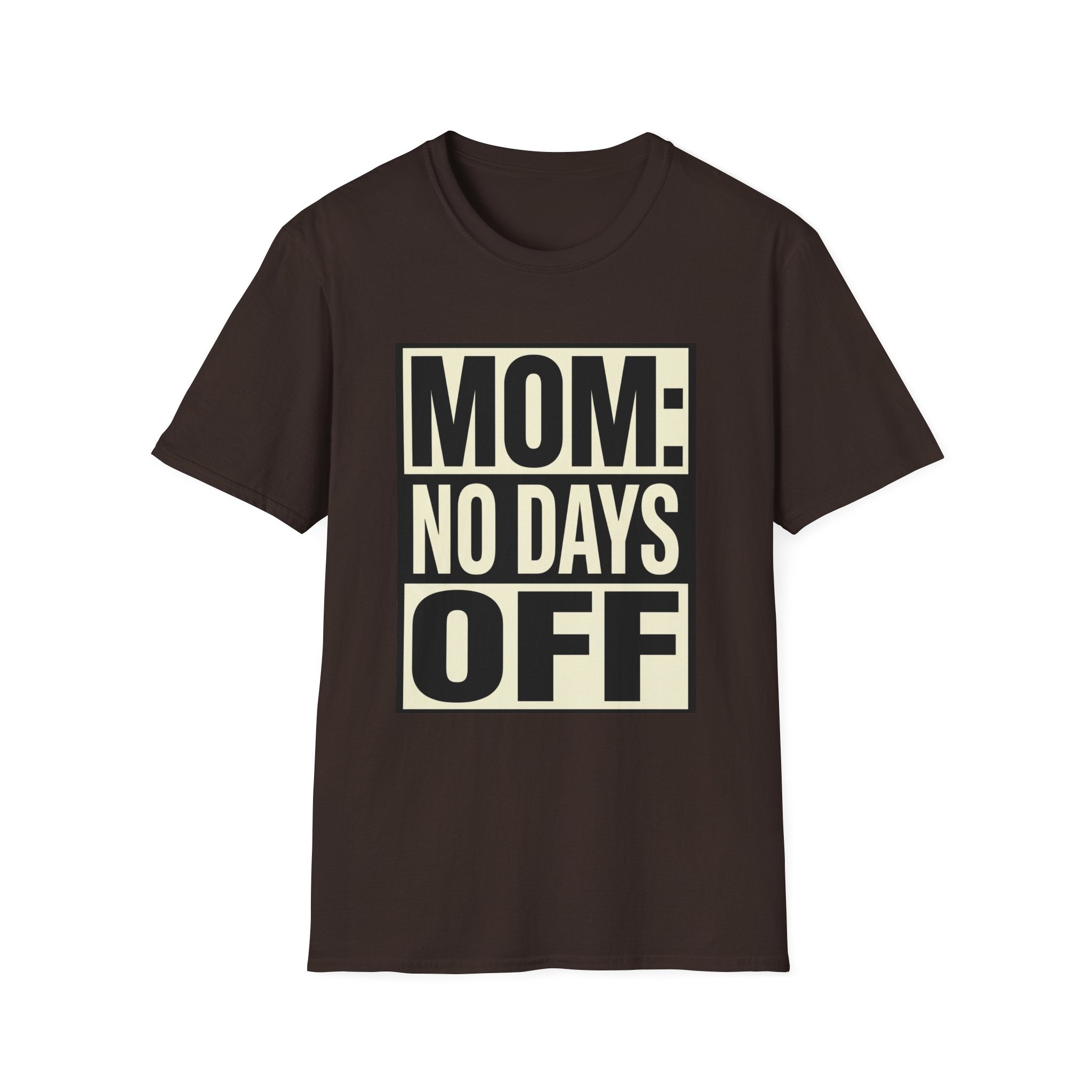 Mom: No Days Off T-Shirt