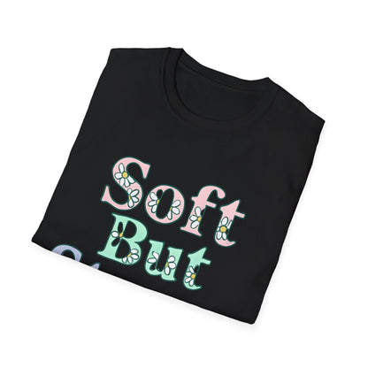 Soft But Strong T-Shirt