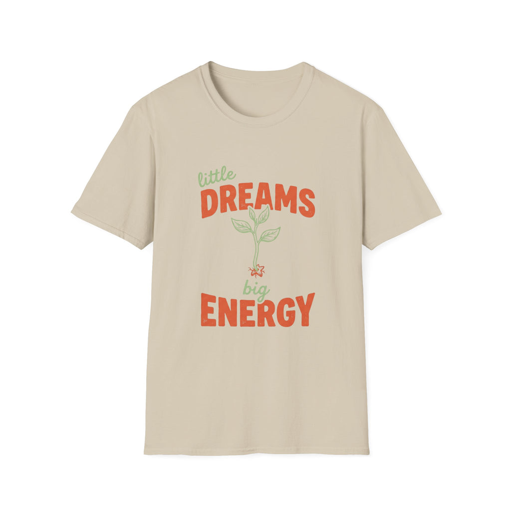 Little Dreams, Big Energy T-shirt
