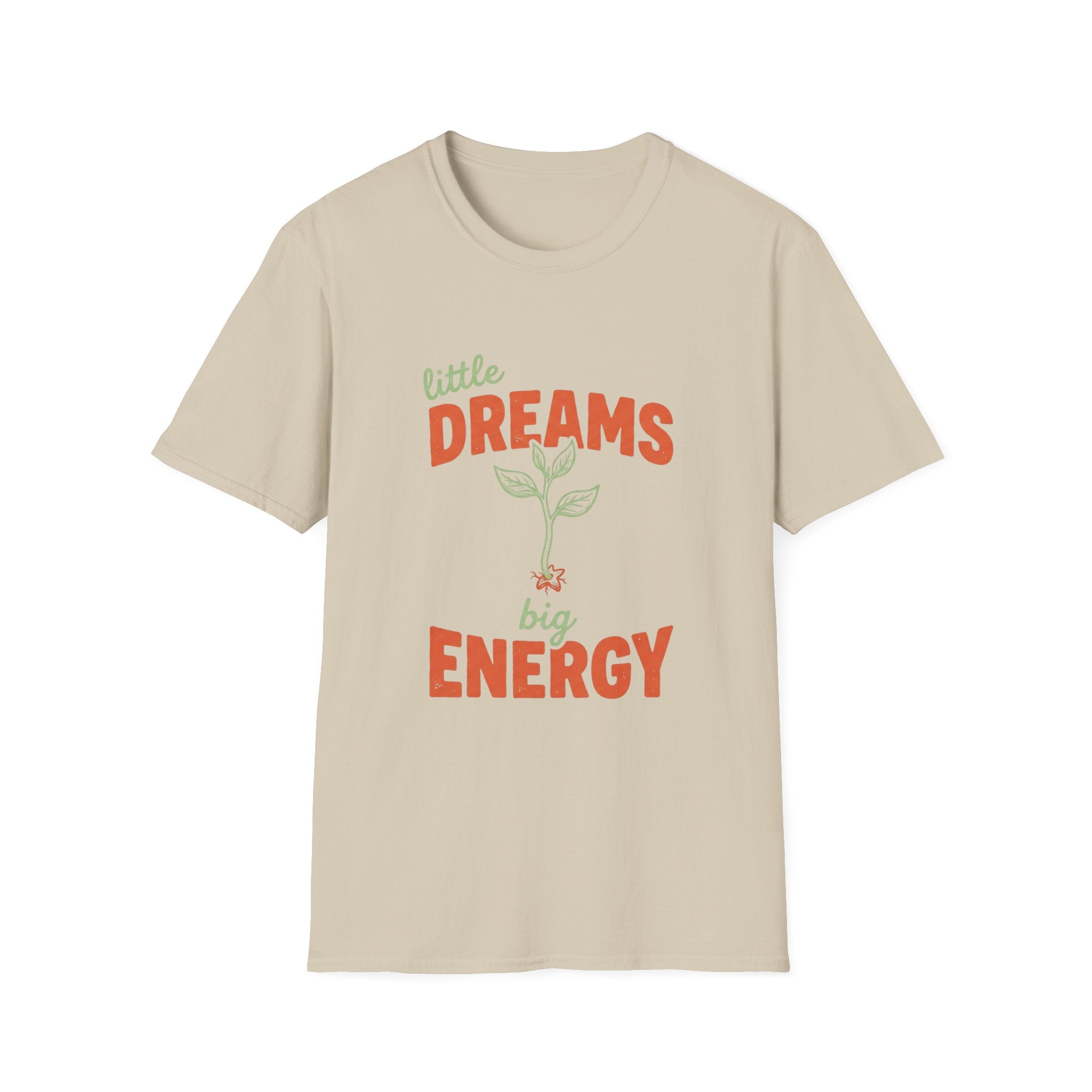 Little Dreams, Big Energy T-shirt
