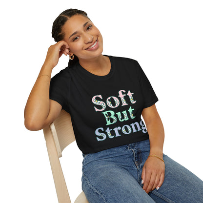 Soft But Strong T-Shirt