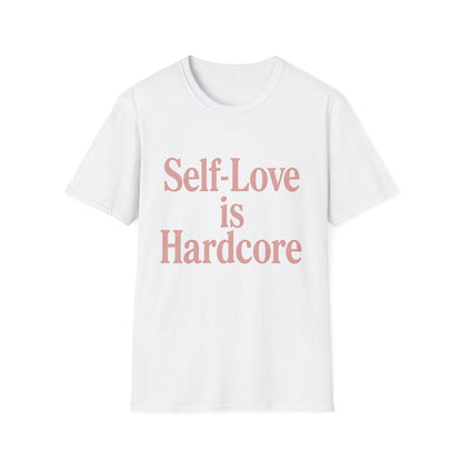 Self-Love is Hardcore T-Shirt