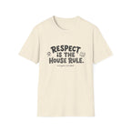Respect Is The House Rule T-Shirt
