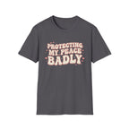 Protecting My Peace Badly T-Shirt
