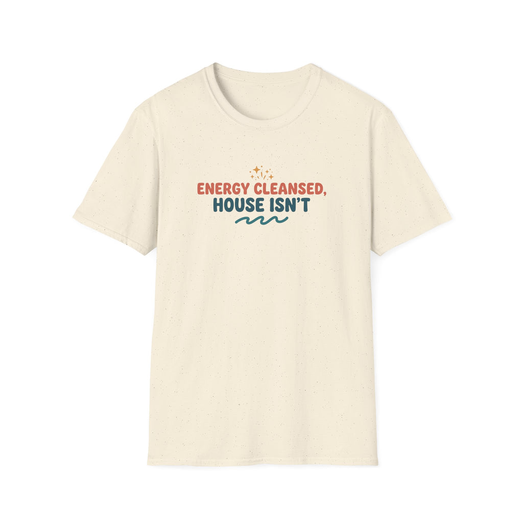 Energy Cleansed, House Isn’t T-Shirt