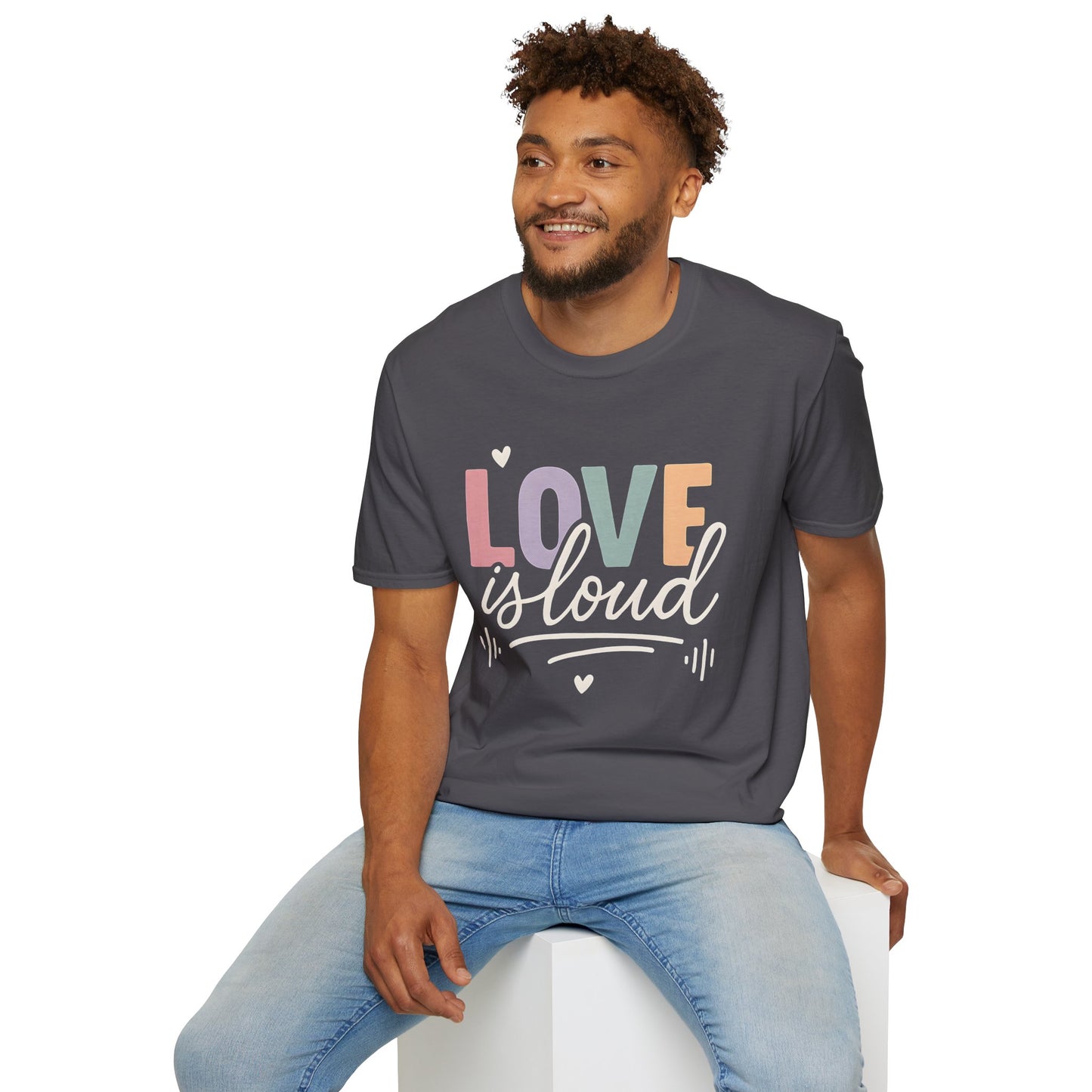 Love is Loud T-Shirt