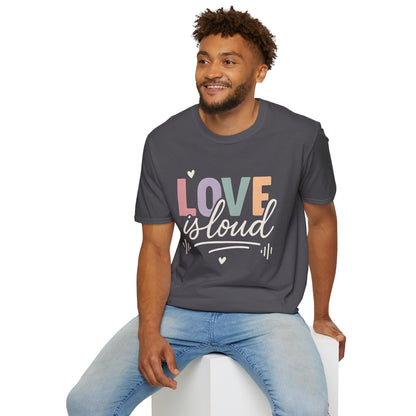 Love is Loud T-Shirt