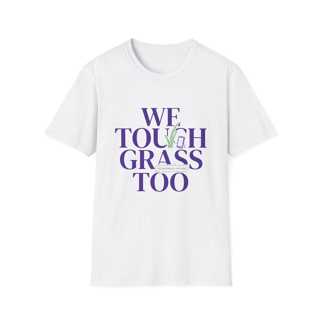 We Touch Grass Too T-Shirt
