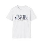 Trust the Mother T-Shirt