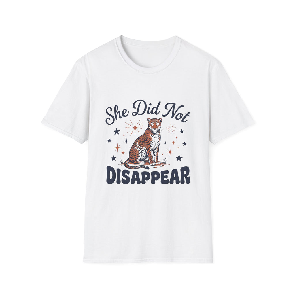 She Did Not Disappear T-Shirt