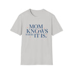 Mom Knows Where It Is T-Shirt