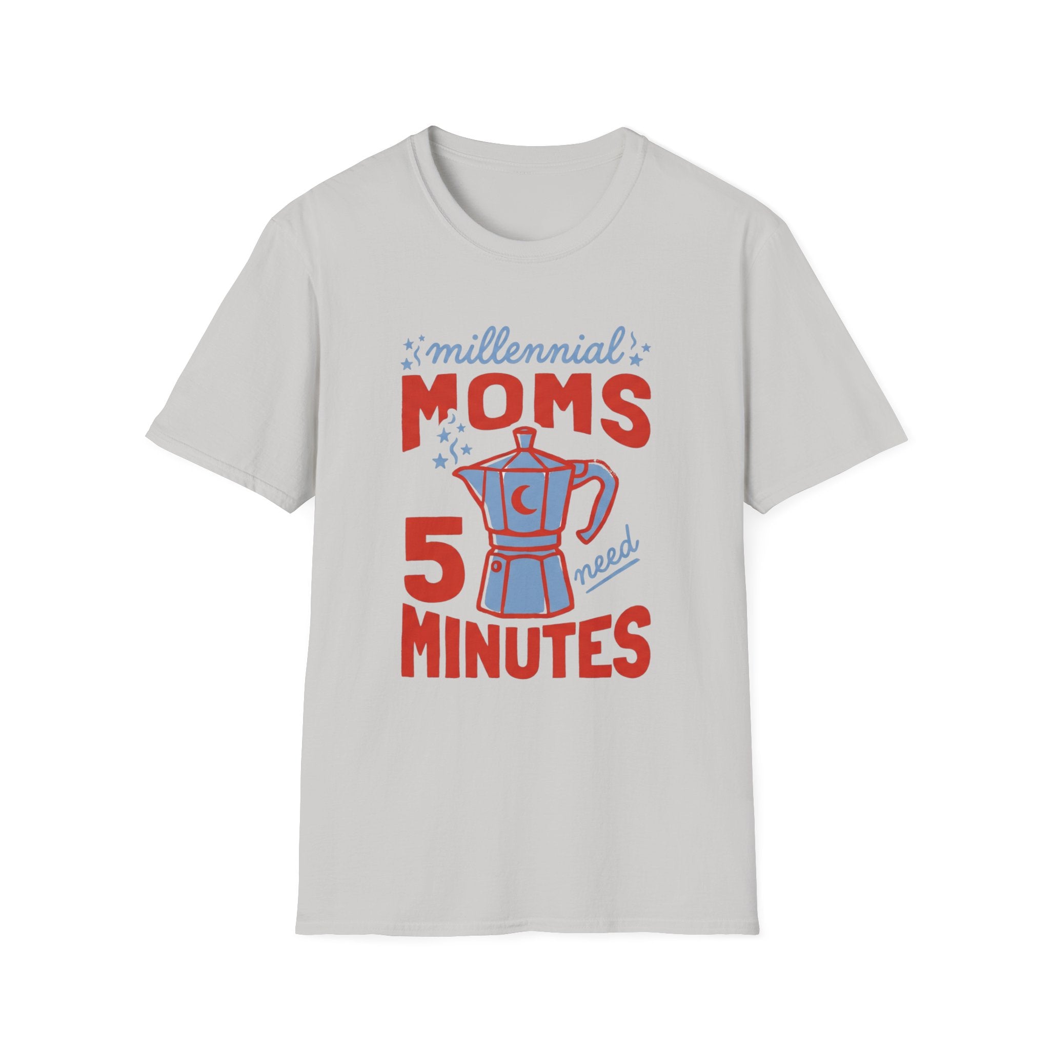 Millennial Moms Need 5 Minutes T-Shirt