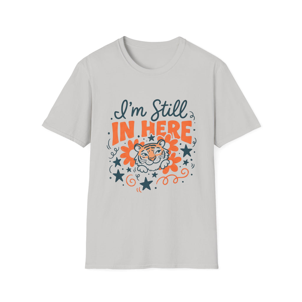 I’m Still In Here T-Shirt