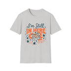 I’m Still In Here T-Shirt