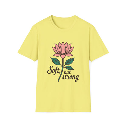 Soft but Strong T-Shirt