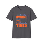 Emotionally Aware, Physically Tired T-Shirt