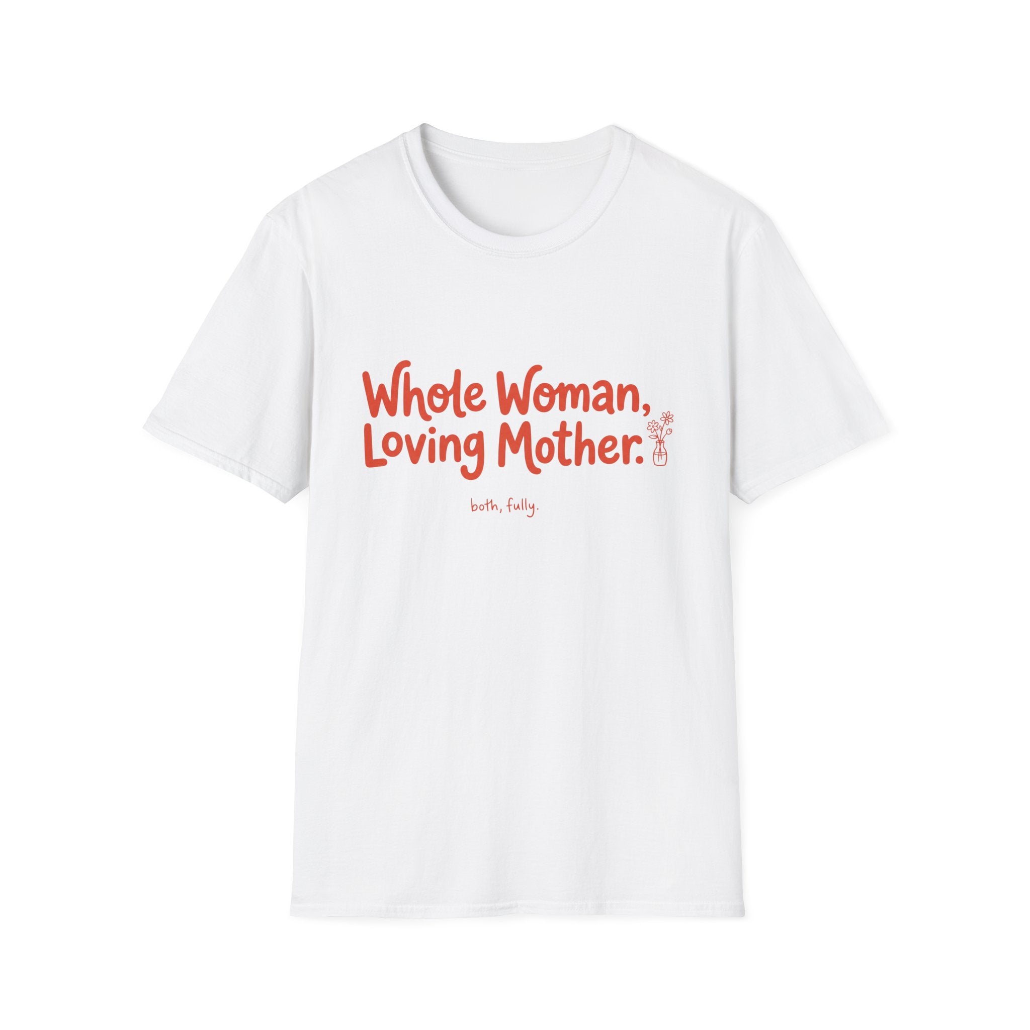 Whole Woman, Loving Mother T-Shirt
