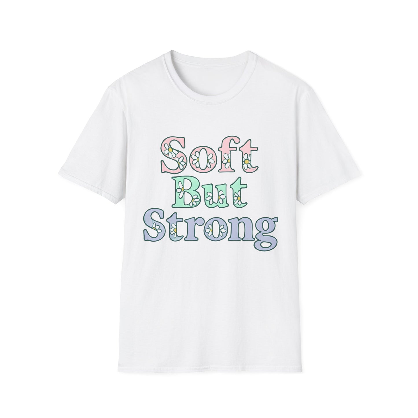 Soft But Strong T-Shirt