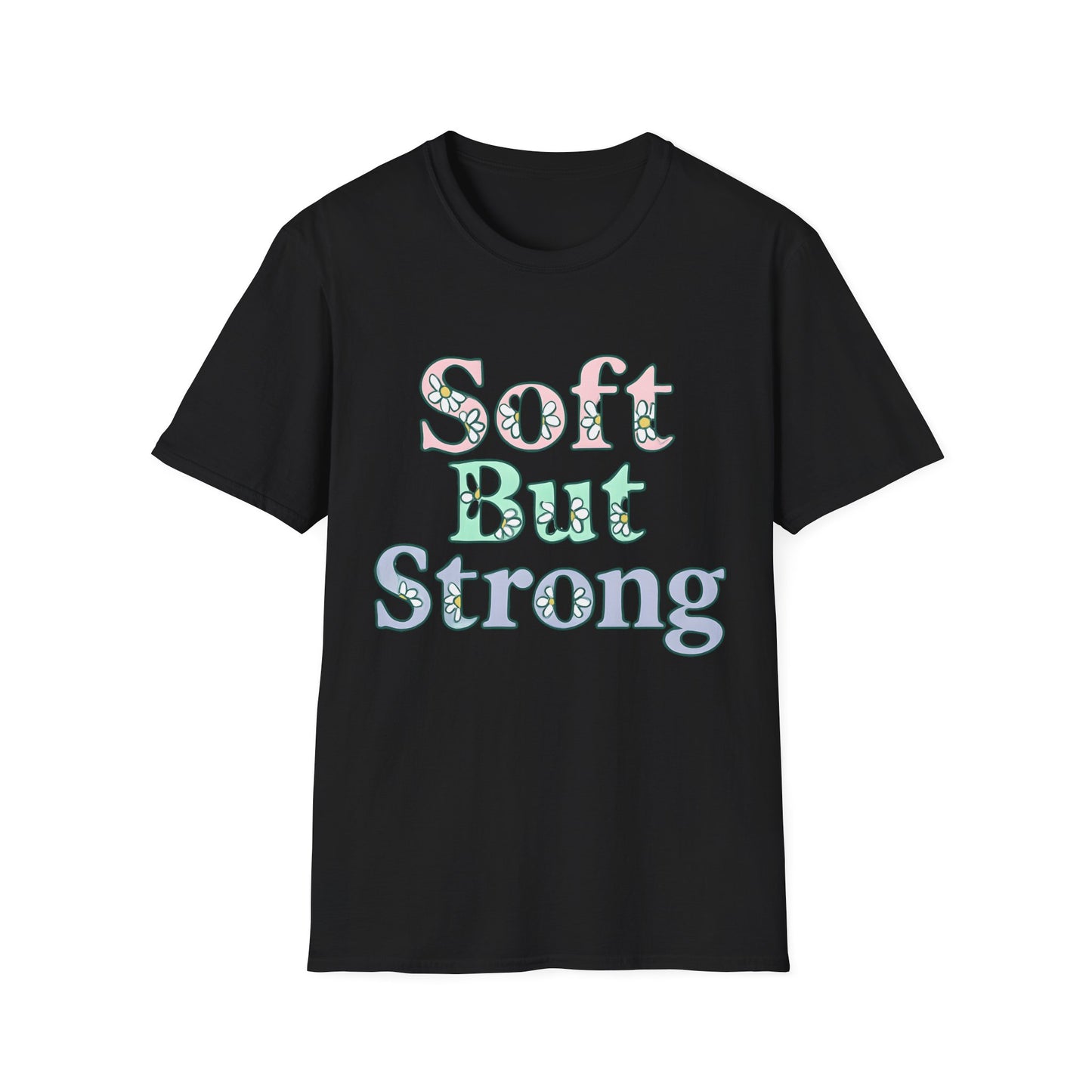Soft But Strong T-Shirt