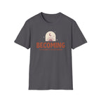 Becoming T-Shirt