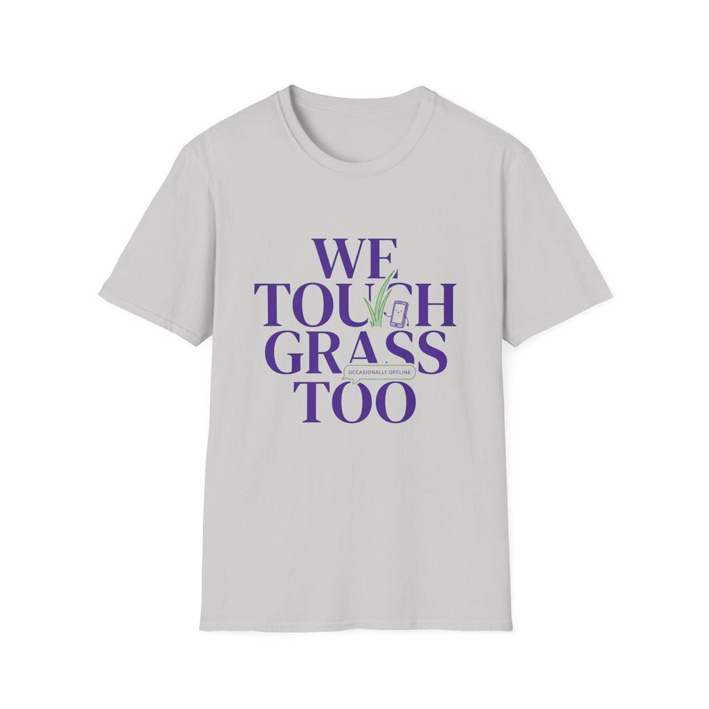 We Touch Grass Too T-Shirt