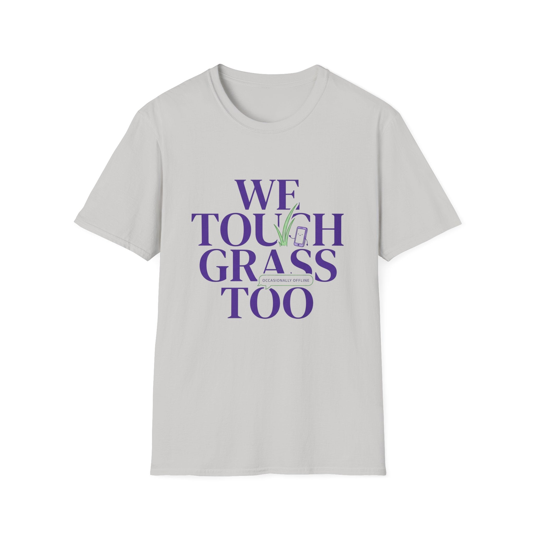 We Touch Grass Too T-Shirt